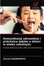 Komunikacja zdrowotna i prochnica zębow u dzieci w wieku szkolnym