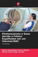 Photoneutrons e Dose devido a Fotons Espalhados em um VolumeLINAC