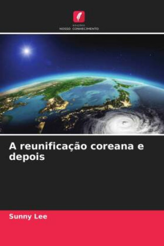 A reunificaç?o coreana e depois