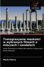 Transgresywne męskości w wybranych filmach o mieczach i sandalach