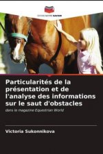Particularites de la presentation et de l'analyse des informations sur le saut d'obstacles
