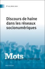 MOTS. LES LANGAGES DU POLITIQUE, N 125/ 2021. DISCOURS DE HAINE DANS LES RESEAUX SOCIONUMERIQUES