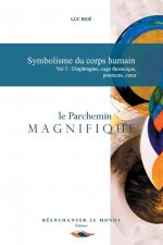 Symbolisme du corps humain Vol 3: Diaphragme, cage thoracique, poumons, coeur: Le Parchemin Magnifique