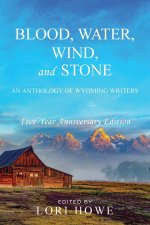 Blood, Water, Wind, and Stone (5-year Anniversary)