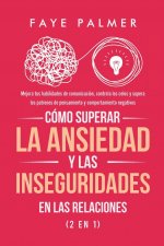 Como Superar la Ansiedad y las Inseguridades en las Relaciones (2 en 1)