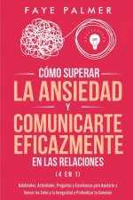 Como Superar la Ansiedad y Comunicarte Eficazmente en las Relaciones 4 en 1