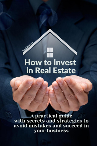 How to Invest in Real Estate