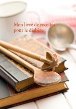 Mon livre de recettes pour le diab?te