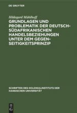 Grundlagen Und Problematik Der Deutsch-Sudafrikanischen Handelsbeziehungen Unter Dem Gegenseitigkeitsprinzip