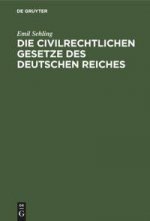 Die Civilrechtlichen Gesetze Des Deutschen Reiches