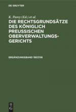 Die Rechtsgrundsatze Des Koeniglich Preussischen Oberverwaltungsgerichts. 1907/08, Erganzungsband