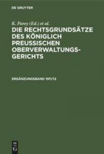 Die Rechtsgrundsatze Des Koeniglich Preussischen Oberverwaltungsgerichts. 1911/12, Erganzungsband