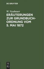 Erauterungen Zur Grundbuch-Ordnung Vom 5. Mai 1872