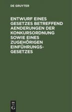 Entwurf Eines Gesetzes Betreffend Aenderungen Der Konkursordnung Sowie Eines Zugehoerigen Einfuhrungsgesetzes