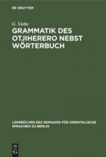 Grammatik Des Otjiherero Nebst Woerterbuch