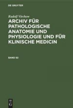 Rudolf Virchow: Archiv Fur Pathologische Anatomie Und Physiologie Und Fur Klinische Medicin. Band 92