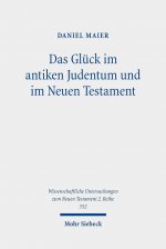 Das Gluck im antiken Judentum und im Neuen Testament