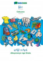 BABADADA, Burmese (in burmese script) - Cebuano, visual dictionary (in burmese script) - diksyonaryo nga litrato