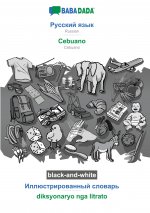 BABADADA black-and-white, Russian (in cyrillic script) - Cebuano, visual dictionary (in cyrillic script) - diksyonaryo nga litrato