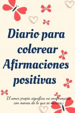 Diario Para Colorear Afirmaciones Positivas.Diario de autoexploracion, cuaderno para mujeres con paginas para colorear y afirmaciones positivas.
