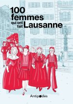 100 FEMMES QUI ONT FAIT LAUSANNE. DANS LES PAS DES PIONNIERES