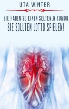 Sie haben so einen seltenen Tumor, sie sollten Lotto spielen!