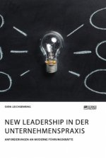 New Leadership in der Unternehmenspraxis. Anforderungen an moderne Fuhrungskrafte