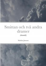 Smittan och tva andra dramer