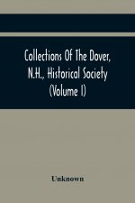 Collections Of The Dover, N.H., Historical Society (Volume I)