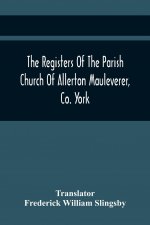 Registers Of The Parish Church Of Allerton Mauleverer, Co. York