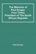 Memoirs Of Paul Kruger, Four Times President Of The South African Republic