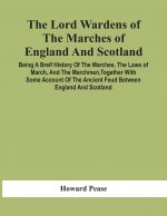 Lord Wardens Of The Marches Of England And Scotland