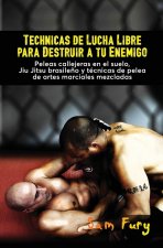 Tecnicas de Lucha Libre para Destruir a tu Enemigo