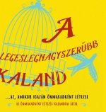 legeslegnagyszerűbb kaland...az, amikor igazan oenmagadkent letezel (Hungarian)