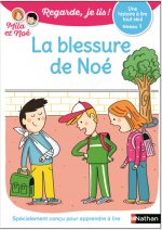 Regarde je lis! Une histoire à lire tout seul - La blessure de Noé Niveau 1