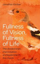 Fullness of Vision: Towards a Rebalanced View of Church Life and Leadership