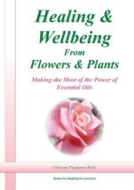 Healing and Wellbeing From Plants and Flowers