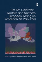 Hot Art, Cold War - Western and Northern European Writing on American Art 1945-1990