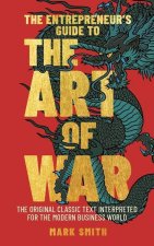 The Entrepreneur's Guide to the Art of War: The Original Classic Text Interpreted for the Modern Business World