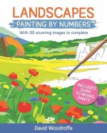 Landscapes Painting by Numbers: With 30 Stunning Images to Complete. Includes Guide to Mixing Paints