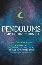 Pendulums Complete Divination Kit: A Pendulum, 8 Divining Charts and a 128-Page Illustrated Book