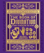 The Book of Divination: A Guide to Predicting the Future