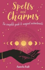 Spells & Charms: The Complete Guide to Magical Enchantments
