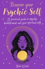 Discover Your Psychic Self: A Practical Guide to Psychic Development and Spiritual Self