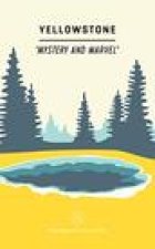Wildsam Field Guides: Yellowstone: Mystery and Marvel