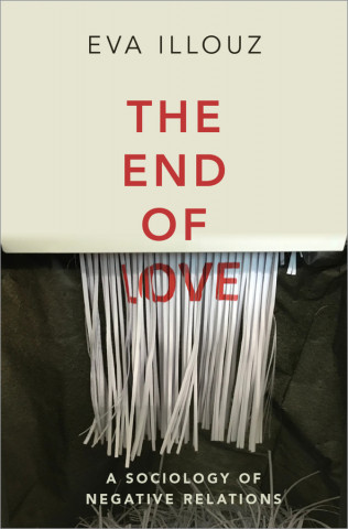 End of Love - A Sociology of Negative Relations