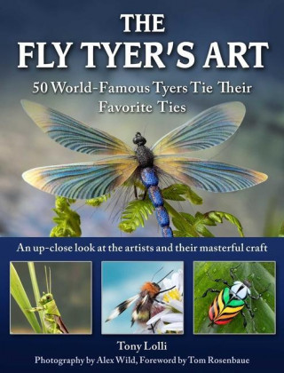 The Fly Tyer's Art: 33 World-Famous Tyers Tie Their Realistic Flies