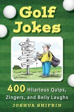 Golf Jokes: 350 Hilarious Quips, Zingers, and Belly Laughs