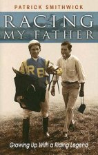 Racing My Father: Growing Up with a Riding Legend