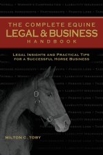 The Complete Equine Legal & Business Handbook: Legal Insights and Practical Tips for a Successful Horse Business